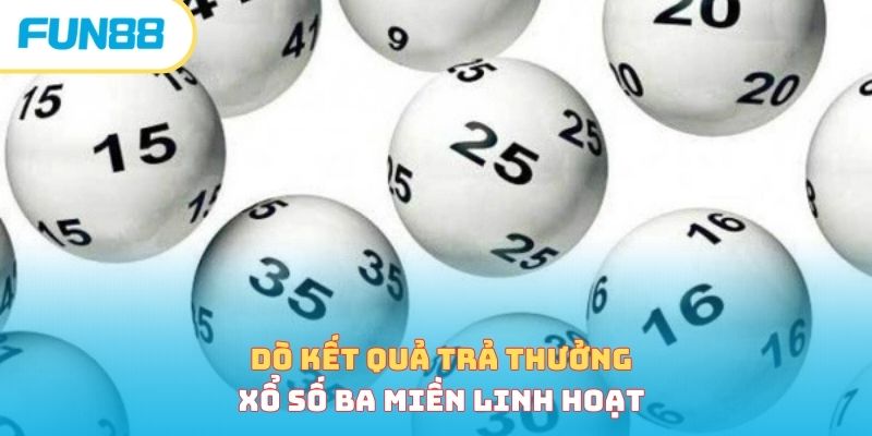 Tham Gia Xổ Số Ba Miền, Thử Vận May Rinh Ngay Tiền Tỷ Dò kết quả xổ số ba miền